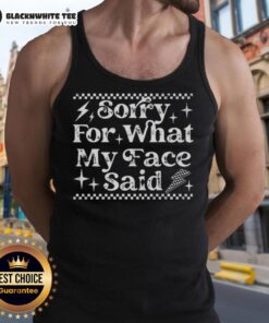 Top Sorry For What My Face Said Tank Top - Stylish graphic tank top featuring humorous quote for casual wear.