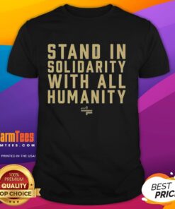 Top Stand In Solidarity With All Humanity T-Shirt featuring a bold, inclusive design celebrating unity and diversity.