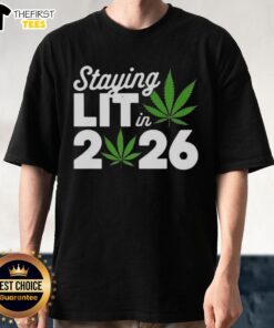 Top Staying Lit In 2026 Marijuana Meme T-Shirt featuring a humorous cannabis graphic and bold text design.