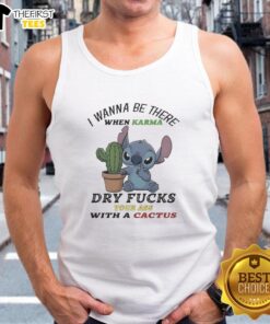 Top Stitch 'I Wanna Be There When Karma Dry F*s Your Ass With A Cactus' tank top design featuring bold graphic text.