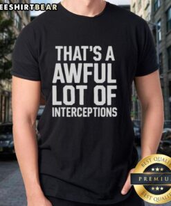 Top Thats A Awful Lot Of Interceptions T-Shirt featuring a humorous football graphic, perfect for sports fans.