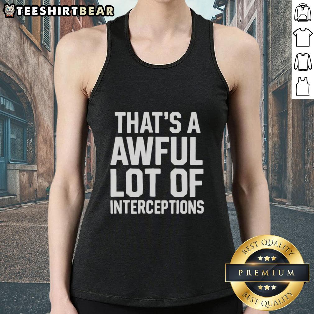 top-thats-a-awful-lot-of-interceptions-tank-top Top That's A Awful Lot Of Interceptions tank top featuring a bold graphic design for football fans and sports enthusiasts.