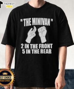 Top The Minivan 2 In The Front 5 In The Rear Meme T-Shirt featuring a humorous graphic design and vibrant colors.