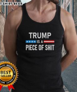 Top Trump Is A Piece Of Shit tank top design featuring bold text on a stylish sleeveless shirt for casual wear.