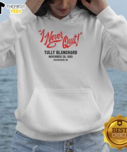 Top Tully Blanchard I Never Quit hoodie featuring bold design, perfect for wrestling fans and collectors.