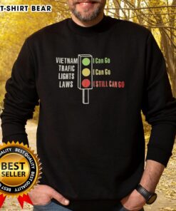 Alt Text: Top Vietnam Traffic Lights Laws sweatshirt featuring a humorous design: 'Green I Can Go, Yellow I Can Go, Red I Still Can Go.'