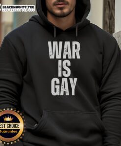 Top War Is Gay Hoodie featuring bold text, perfect for LGBTQ+ pride and promoting equality in fashion.