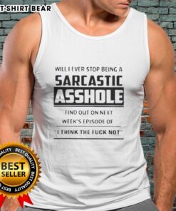 Person wearing 'I Think The F*ck' tank top, showcasing humorous sarcasm for next week's episode on sarcasm.