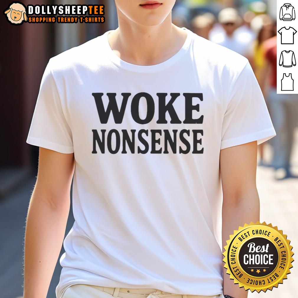 Top Woke Nonsense T Shirt Alt Text: Top Woke Nonsense T-Shirt featuring bold graphics and humorous text, perfect for expressing unique viewpoints.