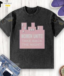Top Women Unite Take Back The Night washed t-shirt featuring empowering design for advocates of women's rights.