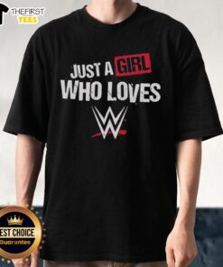 Top WWE Just A Girl Who Loves Wrestling T-Shirt featuring a stylish design for female wrestling fans.