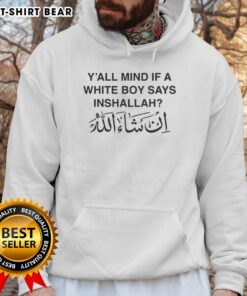 Top Yall Mind If A White Boy Says Inshallah Hoodie in black, showcasing trendy streetwear style and cultural expression.
