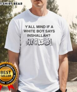 Top Y'All Mind If A White Boy Says Inshallah T-Shirt featuring a stylish design for casual wear and cultural expression.