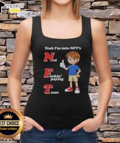 Trendy tank top featuring 'Top Yeah I'm Into NFTs, Not Paying Taxes' slogan for NFT enthusiasts and tax rebels.