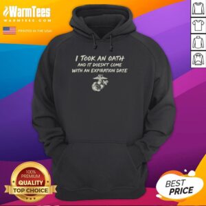 Nice Us Marine Corps hoodie with 'I Took An Oath And It Doesn't Come With An Expiration Date' slogan.