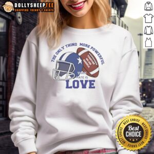 Hot 'The Only Thing More Powerful Than Hate Is Love' Football Sweatshirt, celebrating unity and America spirit.