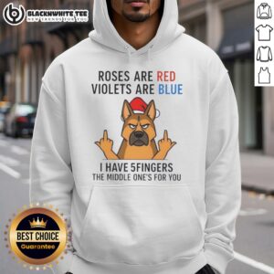 Funny hoodie with a dog and roses, featuring the phrase 'Roses are red, violets are blue, I have 5 fingers, the middle ones for you.'