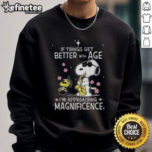 Original Snoopy and Woodstock sweatshirt with 'If things get better with age, I'm approaching magnificence' text design.