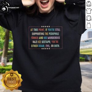 Alt Text: Bold sweatshirt design: 'Pretty if supporting pedophile Fuhrer and murderous Nazi ICE Gestapo' message.