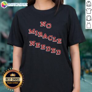 Good No Miracle Needed Ladies Tee featuring a stylish design and comfortable fit for everyday wear.