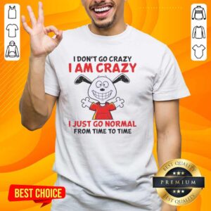 Alt Text: Nice Peanuts Snoopy t-shirt featuring 'I Don't Go Crazy, I Am Crazy' slogan, perfect for fans of Snoopy and Peanuts.