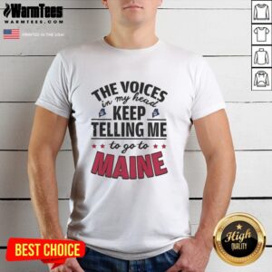 Funny 'The Voices In My Head Keep Telling Me To Go To Maine' T-Shirt design, perfect for humor lovers and Maine enthusiasts.