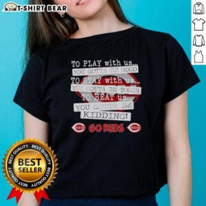 Alt Text: Cincinnati Reds 'You Gotta Be Good' ladies tee, perfect for fans who support their team in style.