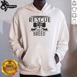 Hot Rescue Is My Dog's Breed hoodie featuring a cute rescue dog design, perfect for dog lovers and animal advocates.