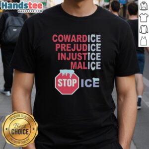 Nice Cowardice Prejudice Injustice Malice Stop Ice T-Shirt design featuring bold text in vibrant colors on a black background.
