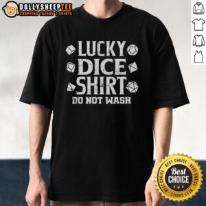 Alt Text: Good Lucky Dice Do Not Wash Dungeons And Dragons T-Shirt featuring a whimsical graphic for tabletop RPG enthusiasts.