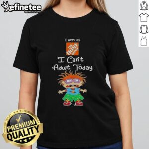Awesome Chuckie Finster I Work At The Home Depot I Can't Adult Today Ladies Tee featuring vibrant cartoon design.
