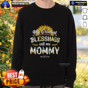 Awesome My Greatest Blessings Call Me Mommy Flower Sweatshirt in vibrant colors, perfect for proud moms and casual wear.