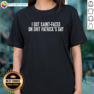 Pretty I Got Saint Faced on Shit Patricks Day Ladies Tee featuring a fun design perfect for St. Patrick's Day celebrations.