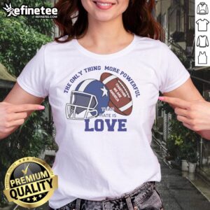 Awesome football ladies tee with 'More Powerful Than Hate Is Love' design, celebrating unity and America.