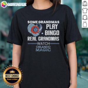 Official Some Grandmas Play Bingo Real Grandmas Watch Orlando Magic Ladies Tee featuring vibrant team colors and logo.