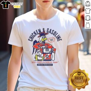 Premium Chicken And Gasoline Best Fried Chicken In Town T-Shirt featuring a fun graphic design for food lovers.