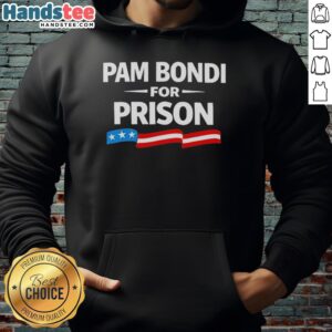 Good Pam Bondi For Prison hoodie featuring bold text design, perfect for political statement and activism apparel.