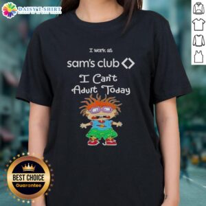 Alt Text: Funny ladies tee featuring Chuckie Finster with 'I work at Sam's Club, I can't adult today' slogan.
