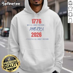 Good 1776 Was All About Freedom America 2026 hoodie, celebrating freedom and American history in stylish apparel.
