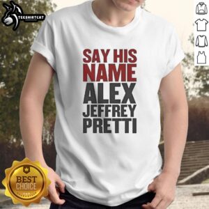 Official Minnesota Say His Name Alex Pretti T-Shirt featuring bold graphics and a comfortable fit for supporters.