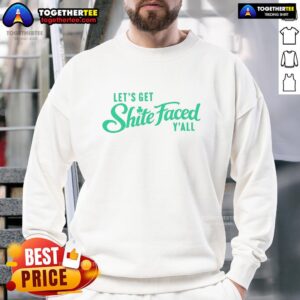 Cozy St. Patrick's Day sweatshirt featuring 'Let's Get Shite-Faced Y'all' for festive celebrations and fun.