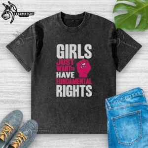 Alt Text: Official Girls Just Want to Have Fundamental Rights washed t-shirt featuring a bold, empowering graphic design.