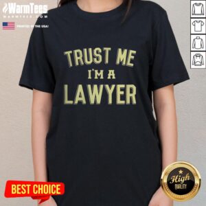Good Trust Me I'm A Lawyer Ladies Tee featuring a stylish design perfect for women in the legal profession.