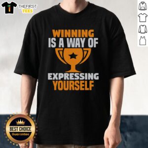 Awesome Winning Is A Way Of Expressing Yourself T-Shirt design featuring bold typography and vibrant colors.