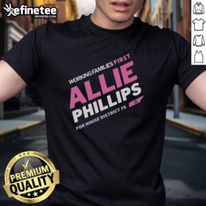 Premium Working Families First Allie Phillips T-Shirt for House District 75, Tennessee - Stylish political apparel.