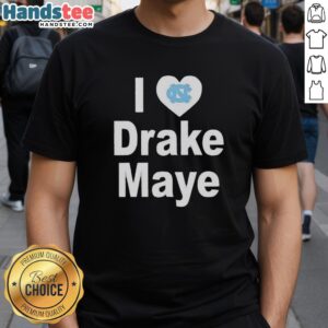 Alt Text: Original Unc Tar Heels I Love Drake Maye T-Shirt featuring vibrant design for UNC fans and supporters.