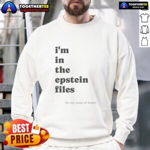 Cozy sweatshirt featuring 'Good I'm In The Epstein Files For My Sense Of Humor' design, perfect for casual wear.