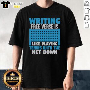 Funny 'Writing Free Verse Is Like Playing Tennis With The Net Down' T-Shirt design, perfect for poets and writers.