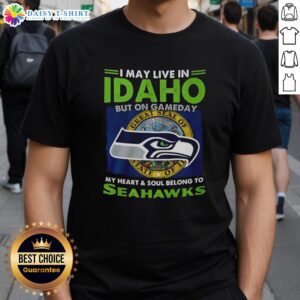 Hot Seattle Seahawks t-shirt with 'I May Live In Idaho But On Gameday My Heart And Soul Belong To Seahawks' design.