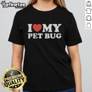 Premium I Love My Pet Bug Ladies Tee in vibrant colors, perfect for pet lovers showcasing their passion for bugs.